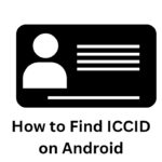 How to Find ICCID on Android: A Comprehensive Guide